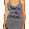 Sweating for the Wedding Tank Top. Sweating for the Wedding Shirt. Sweating for the Wedding Burnout Racerback Tank Top. Bride Gym Shirt.