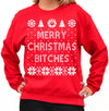 Merry Christmas B*tches - Ugly Christmas Sweater - Christmas Sweater - Womens Christmas sweatshirt