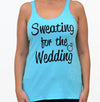 Sweating For The Wedding Tank Top Burnout Tank Bride Shirt Bride Tank Wedding Tank Bridesmaid Shirts Wedding Gift Bride Gift Workout Tank